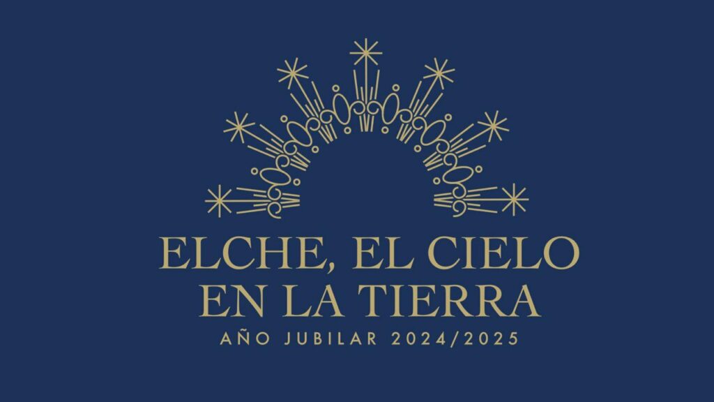 Elche, el cielo en la tierra. Año JUBILAR 2024-2025