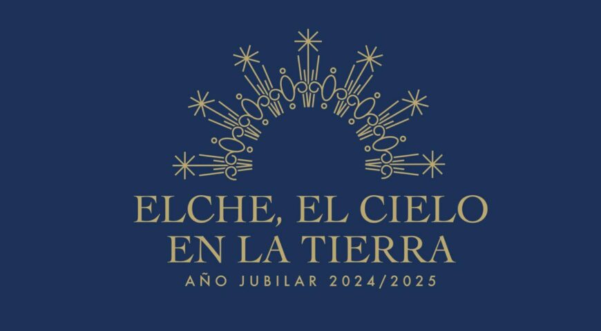 Elche el cielo en la tierra año jubilar